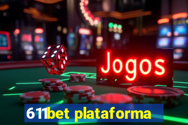 611bet plataforma